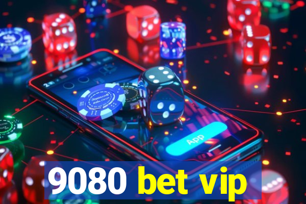 9080 bet vip